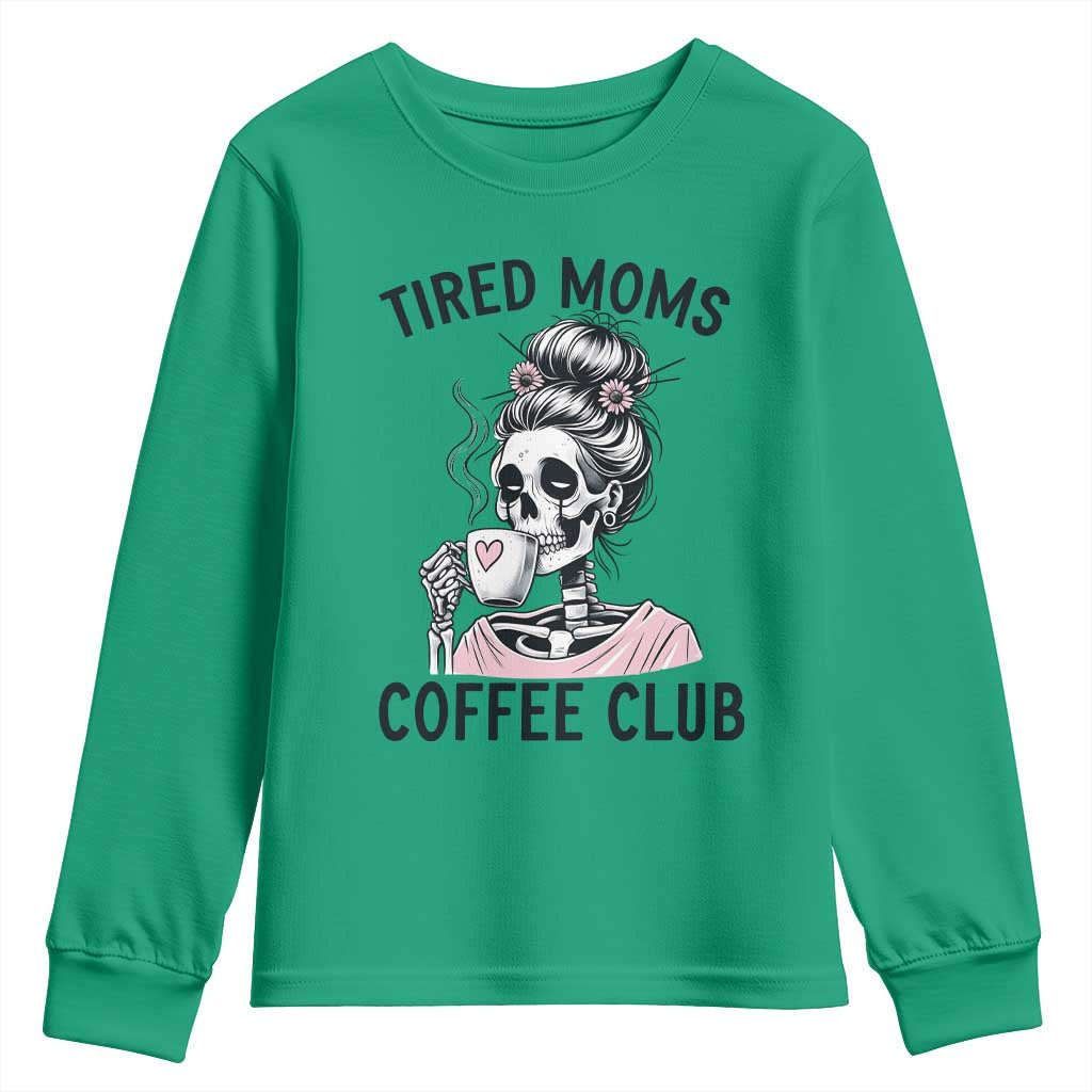 Tired Moms Coffee Club Youth Sweatshirt Funny Skeleton Drinking Coffee Lover