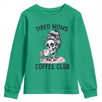 Tired Moms Coffee Club Youth Sweatshirt Funny Skeleton Drinking Coffee Lover