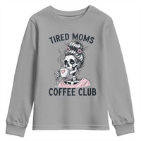 Tired Moms Coffee Club Youth Sweatshirt Funny Skeleton Drinking Coffee Lover