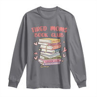 Tired Moms Book Club Long Sleeve Shirt Funny Bookish