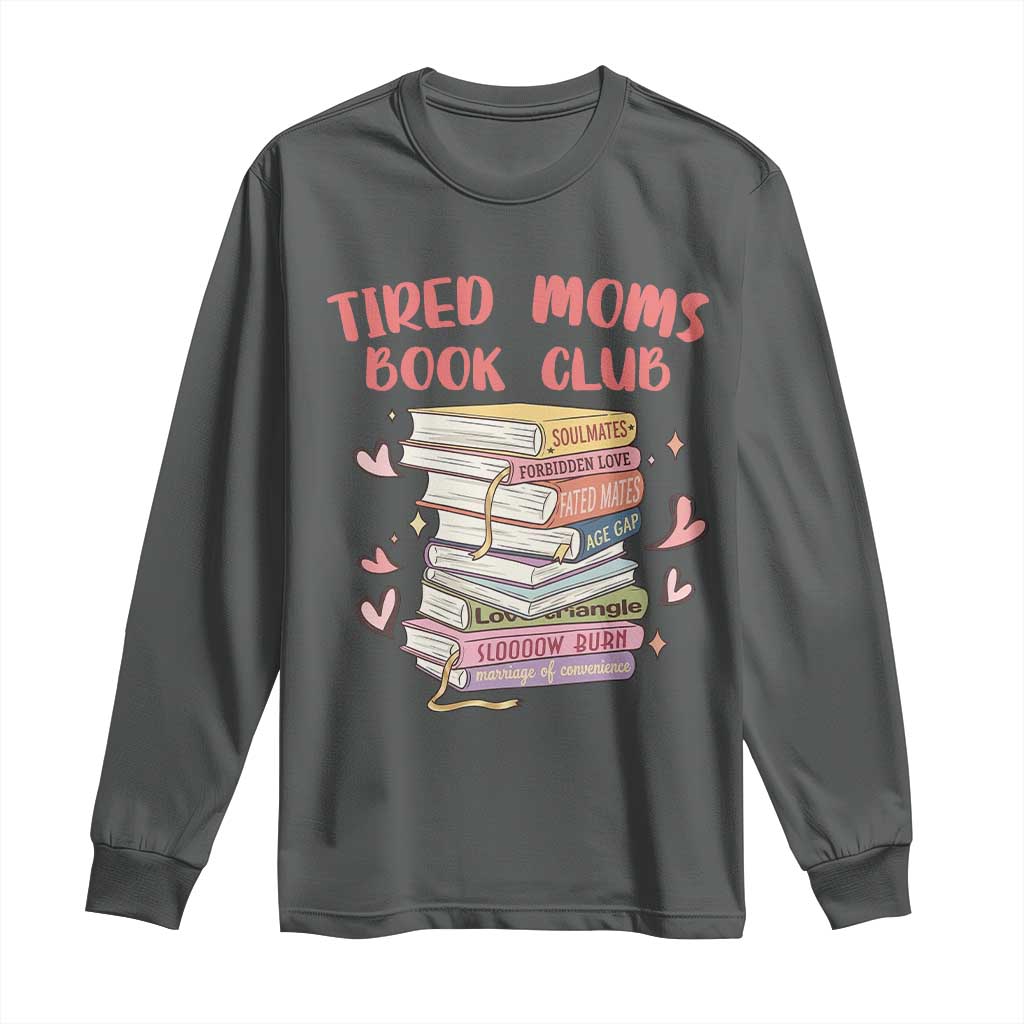 Tired Moms Book Club Long Sleeve Shirt Funny Bookish