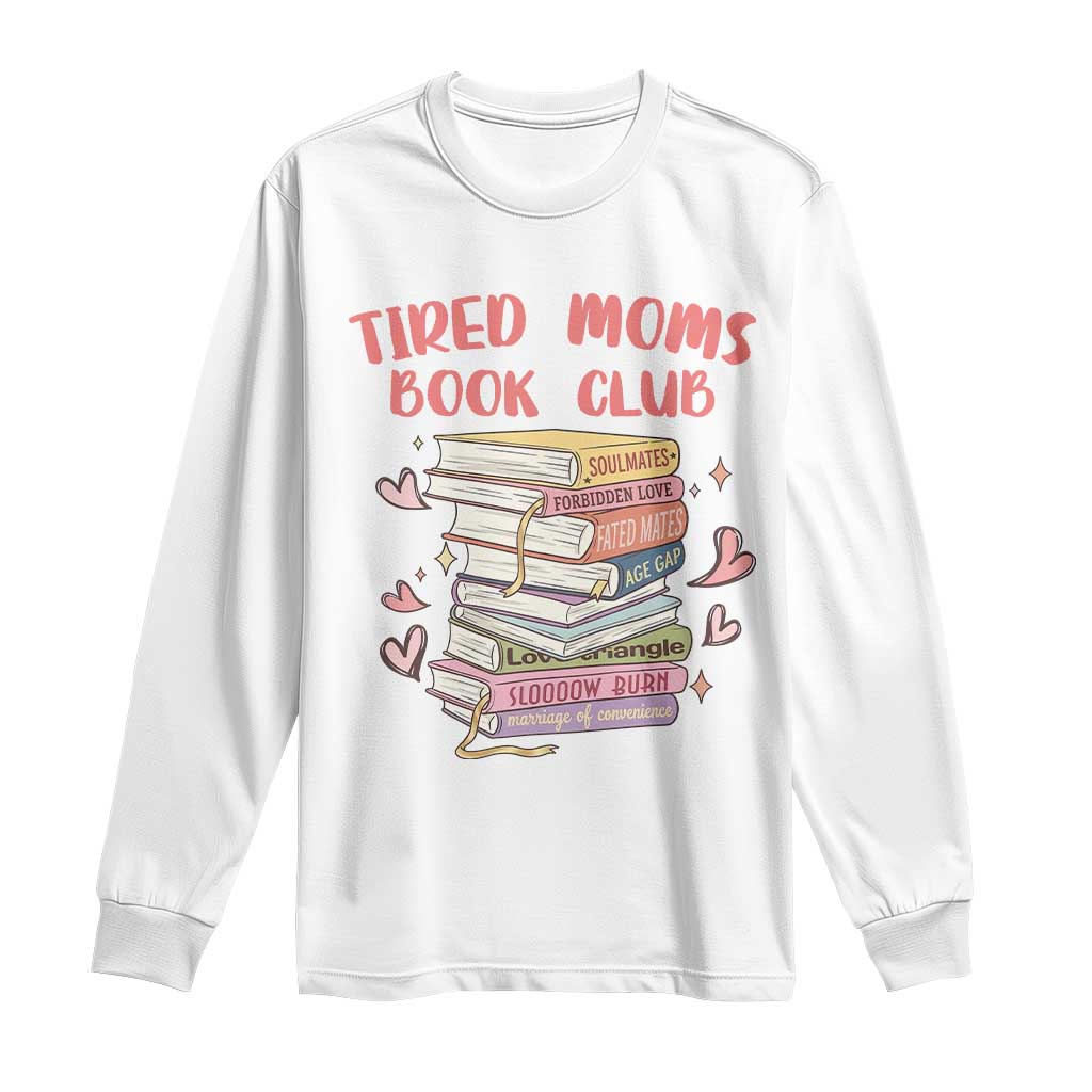 Tired Moms Book Club Long Sleeve Shirt Funny Bookish