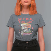 Tired Moms Book Club T Shirt For Women Funny Bookish