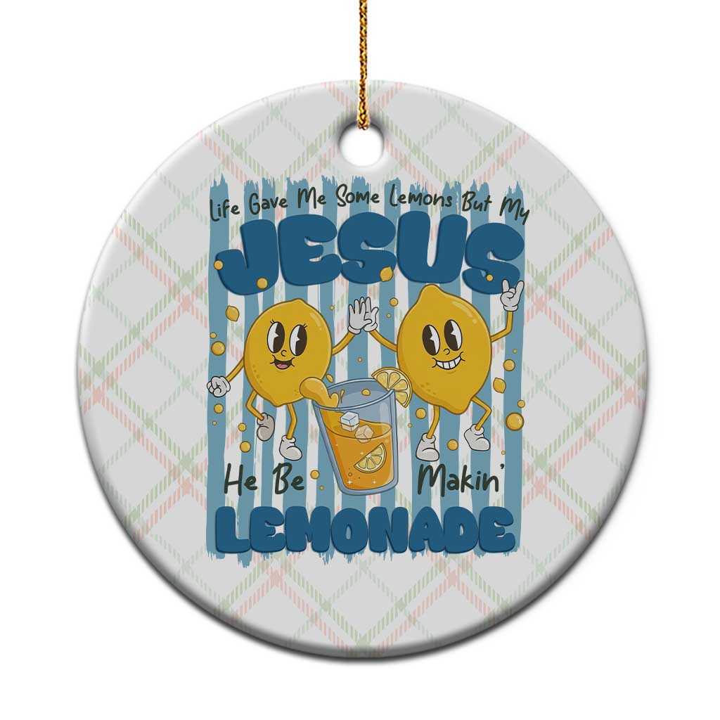 Jesus Lemonade Ceramic Ornament Life Gave Me Some Lemons