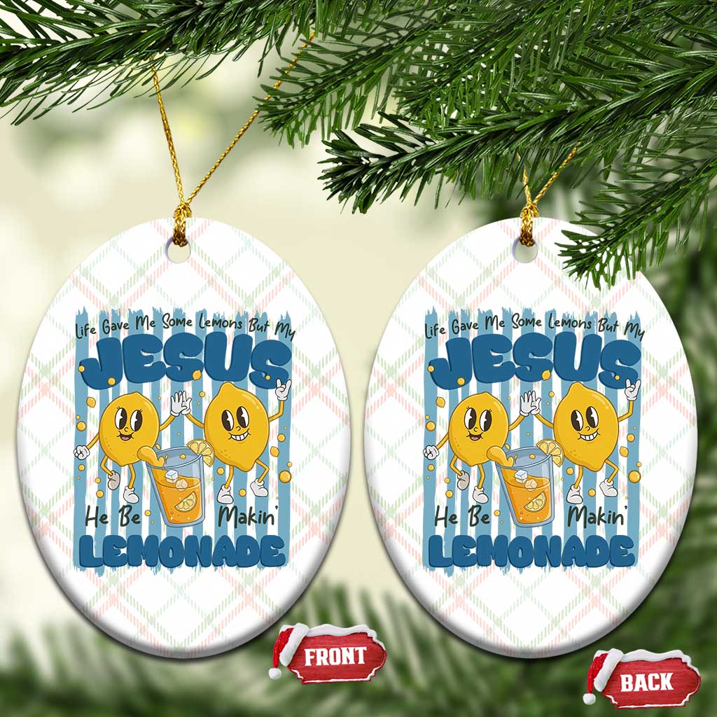 Jesus Lemonade Ceramic Ornament Life Gave Me Some Lemons