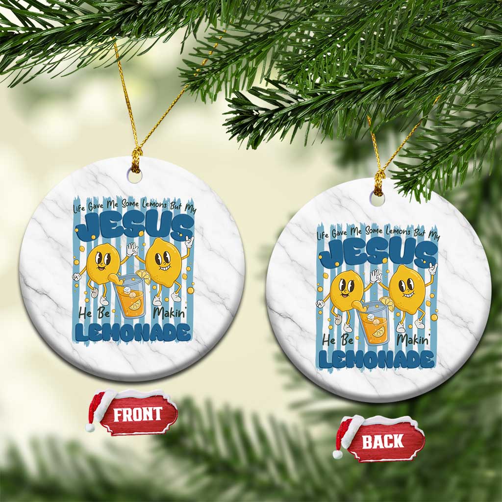 Jesus Lemonade Ceramic Ornament Life Gave Me Some Lemons