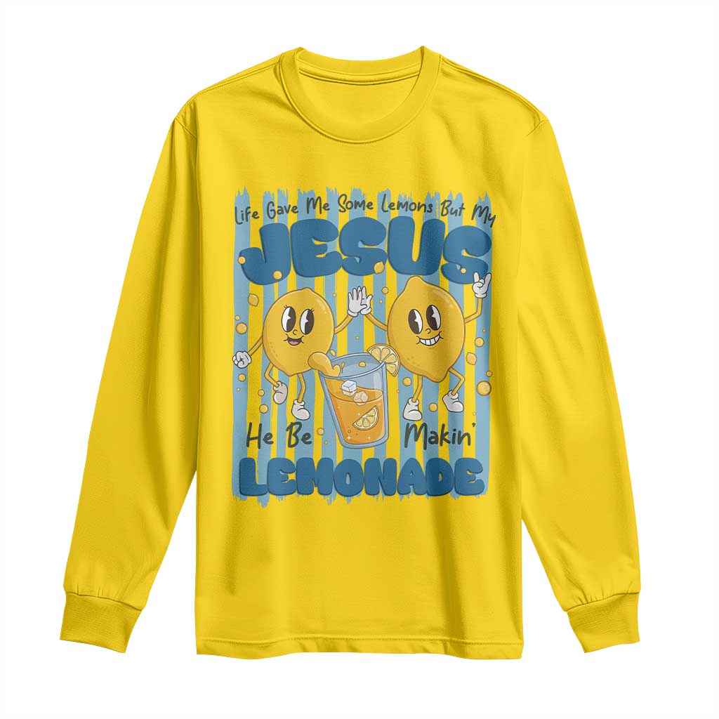 Jesus Lemonade Long Sleeve Shirt Life Gave Me Some Lemons