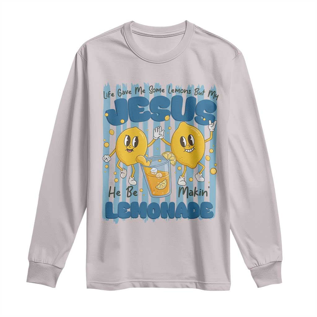 Jesus Lemonade Long Sleeve Shirt Life Gave Me Some Lemons