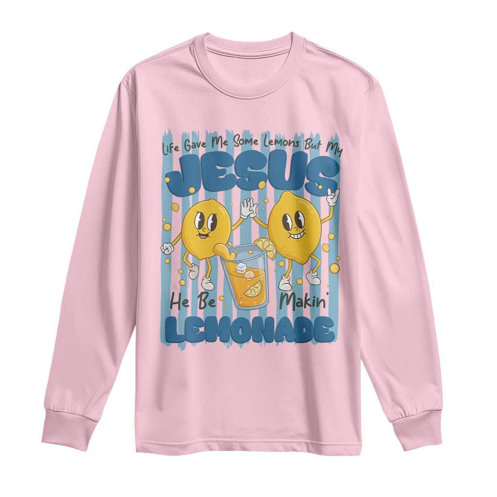 Jesus Lemonade Long Sleeve Shirt Life Gave Me Some Lemons