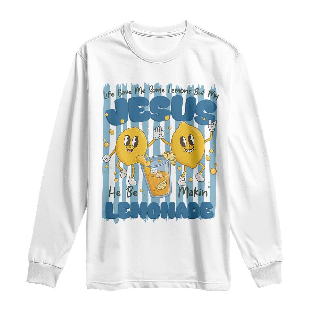Jesus Lemonade Long Sleeve Shirt Life Gave Me Some Lemons