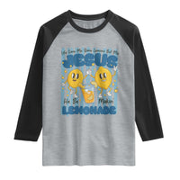 Jesus Lemonade Raglan Shirt Life Gave Me Some Lemons