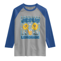 Jesus Lemonade Raglan Shirt Life Gave Me Some Lemons