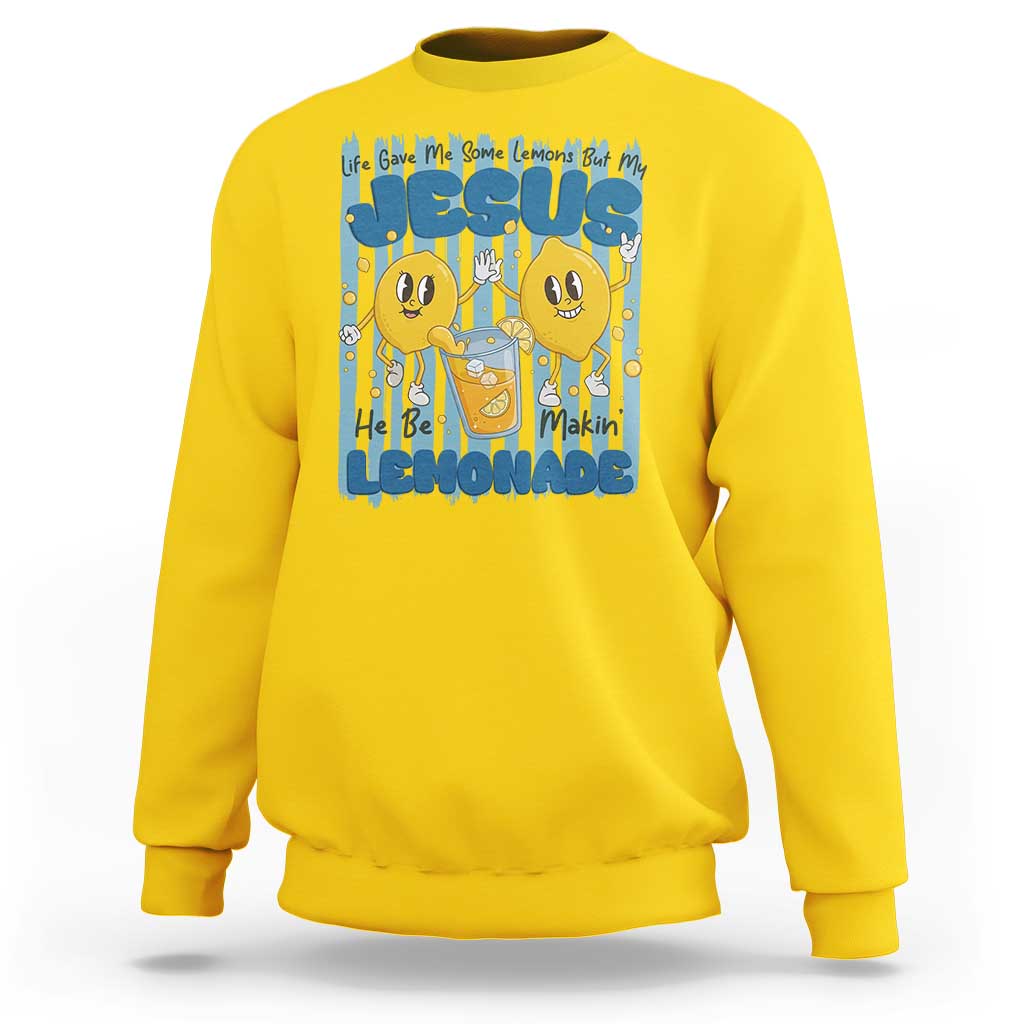 Jesus Lemonade Sweatshirt Life Gave Me Some Lemons