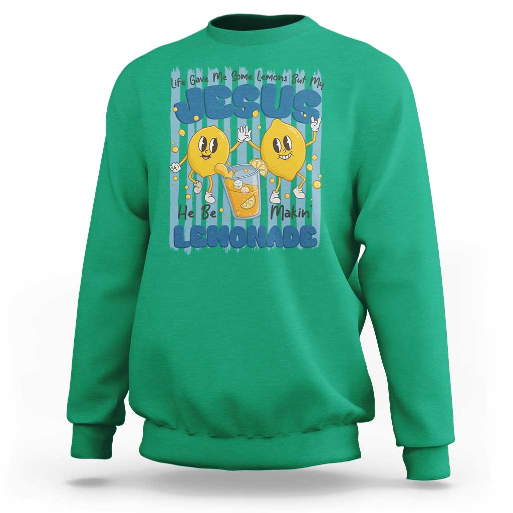 Jesus Lemonade Sweatshirt Life Gave Me Some Lemons