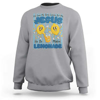 Jesus Lemonade Sweatshirt Life Gave Me Some Lemons