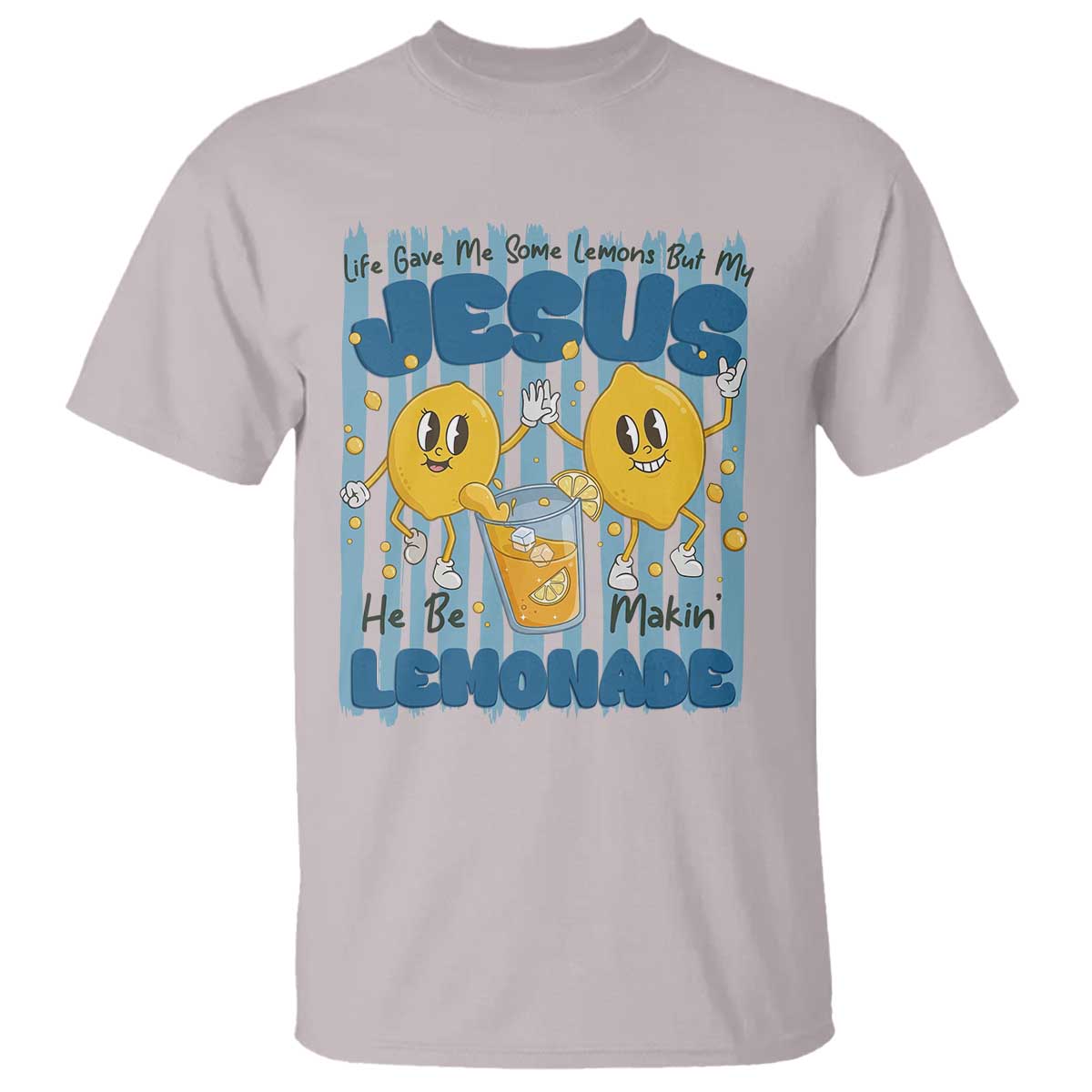 Jesus Lemonade T Shirt Life Gave Me Some Lemons