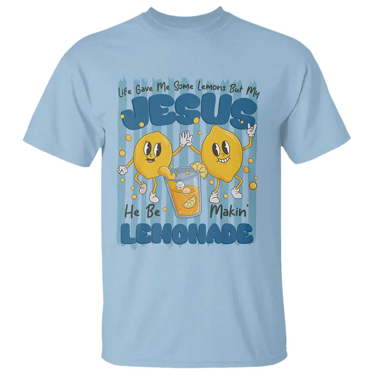 Jesus Lemonade T Shirt Life Gave Me Some Lemons