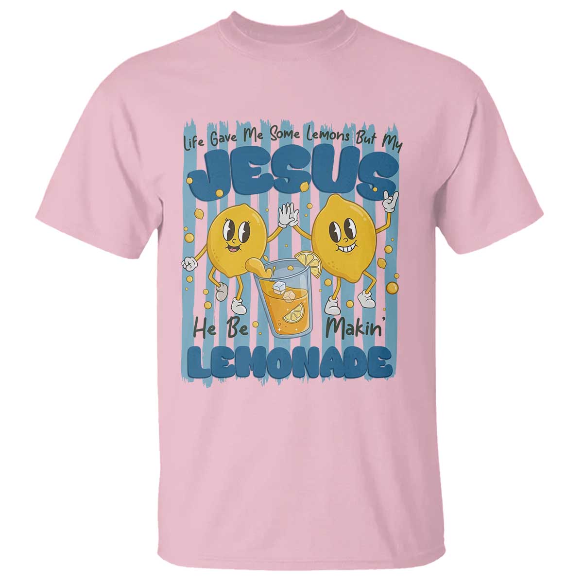 Jesus Lemonade T Shirt Life Gave Me Some Lemons