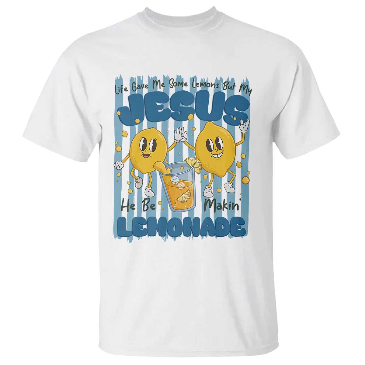 Jesus Lemonade T Shirt Life Gave Me Some Lemons
