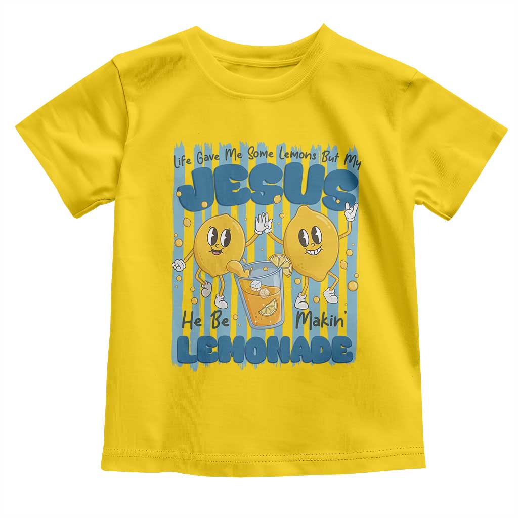 Jesus Lemonade Toddler T Shirt Life Gave Me Some Lemons