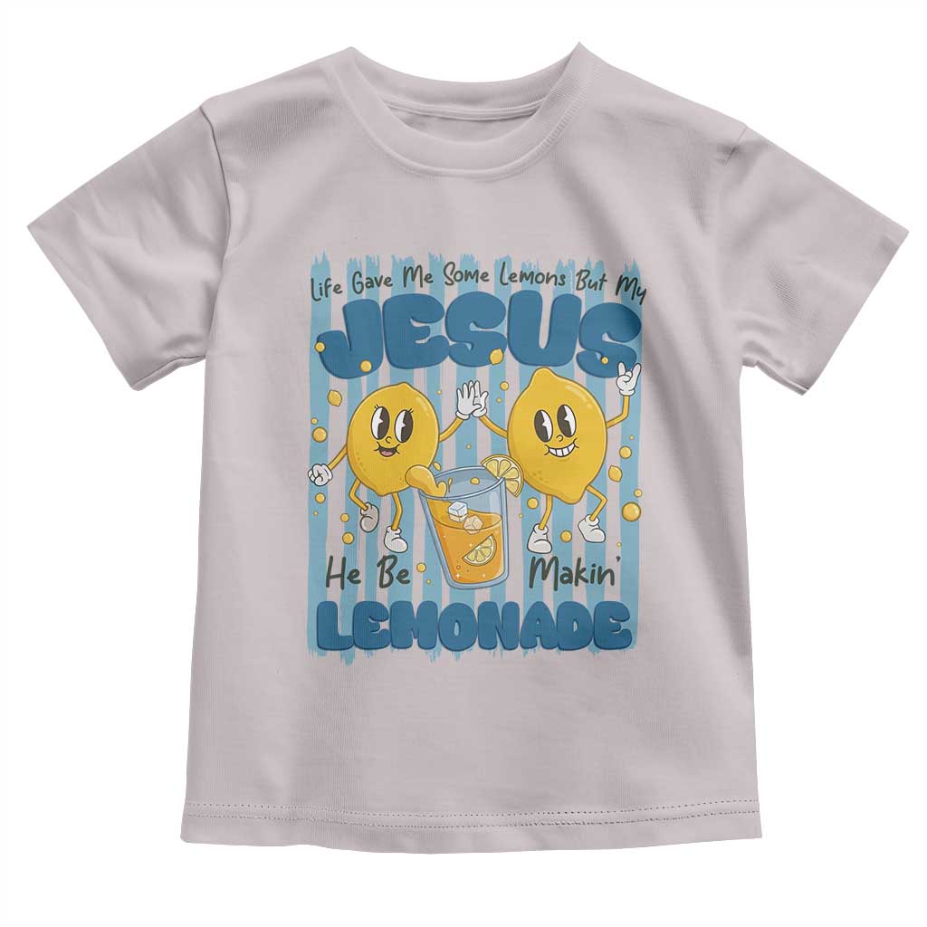 Jesus Lemonade Toddler T Shirt Life Gave Me Some Lemons
