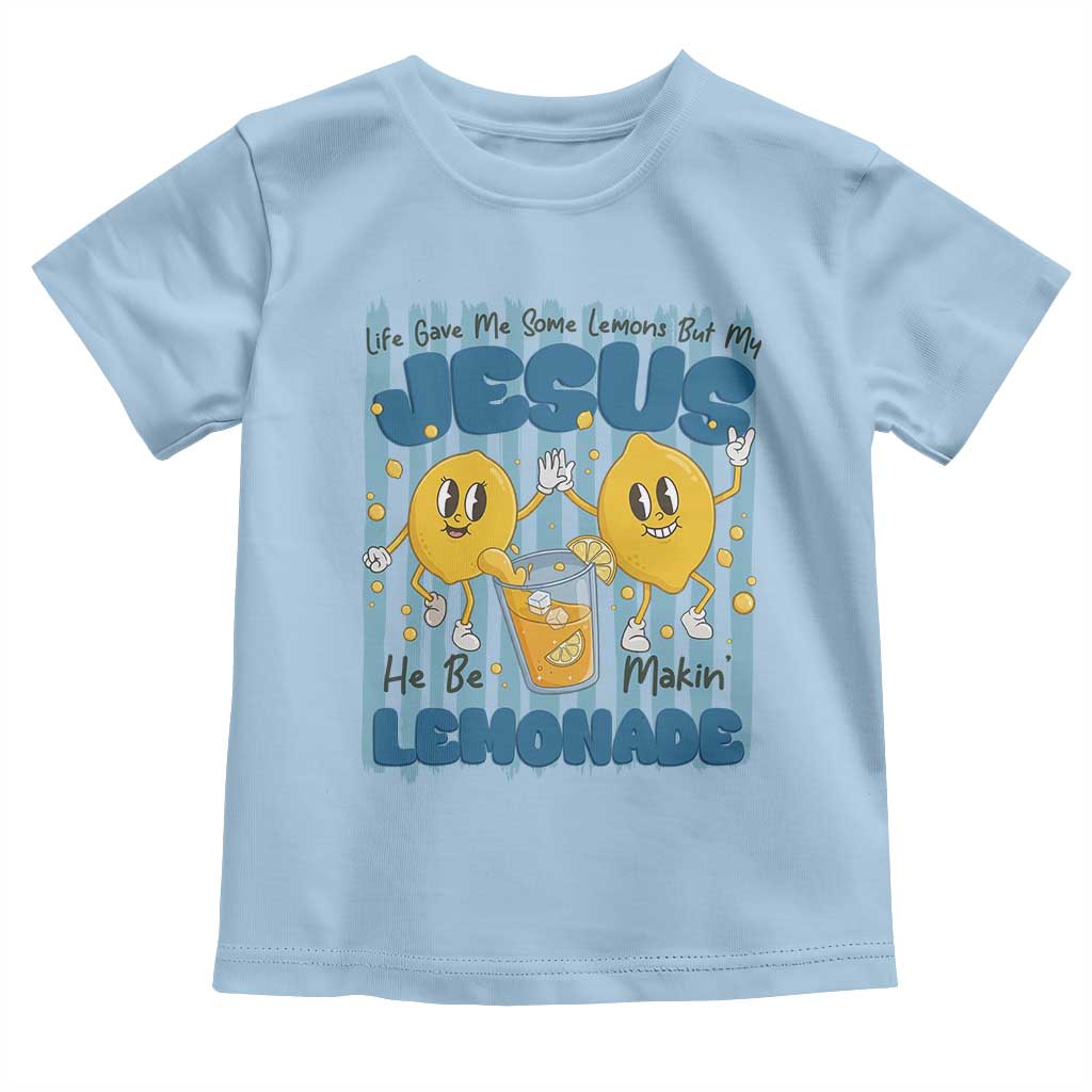 Jesus Lemonade Toddler T Shirt Life Gave Me Some Lemons