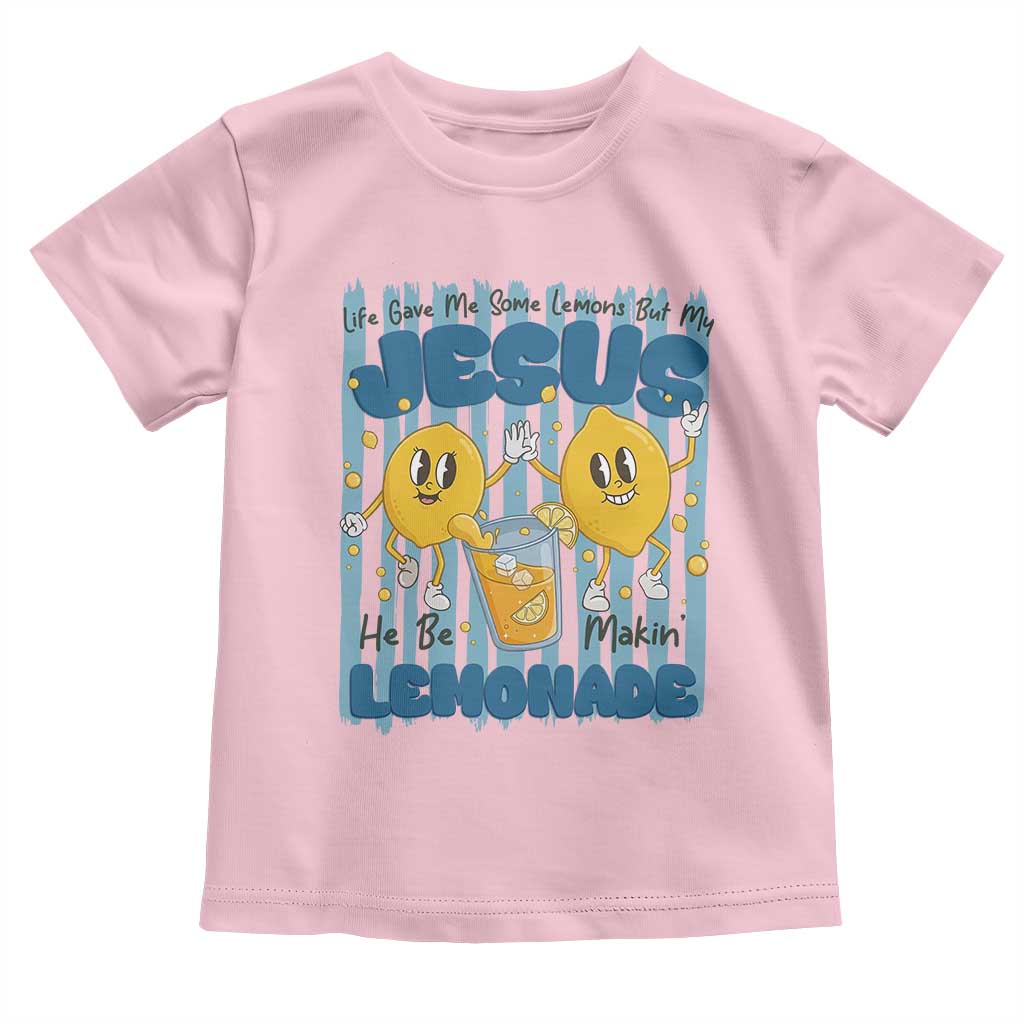 Jesus Lemonade Toddler T Shirt Life Gave Me Some Lemons