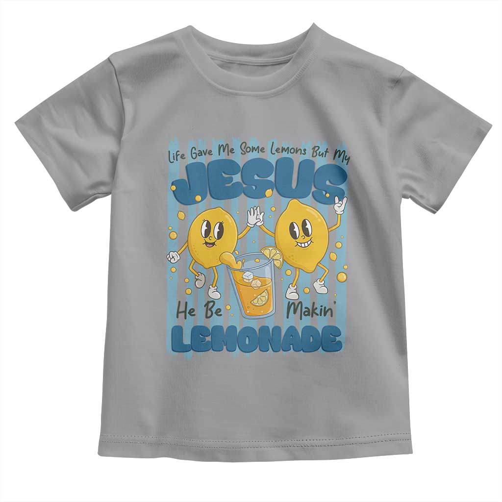 Jesus Lemonade Toddler T Shirt Life Gave Me Some Lemons