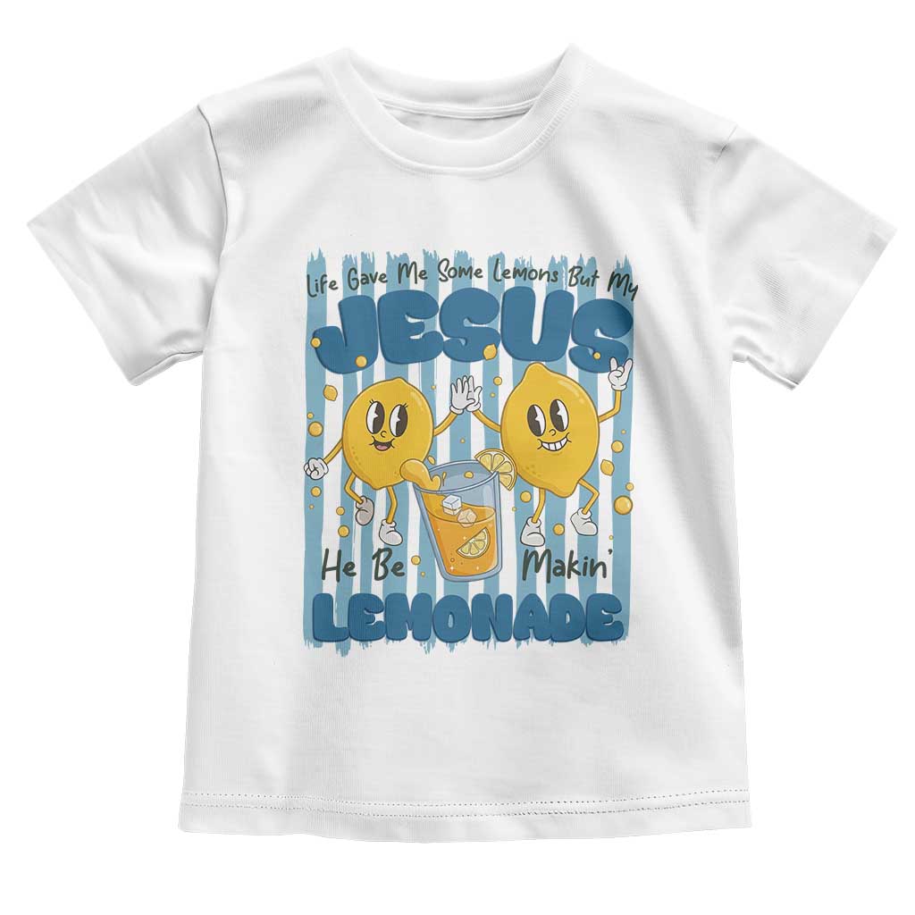 Jesus Lemonade Toddler T Shirt Life Gave Me Some Lemons