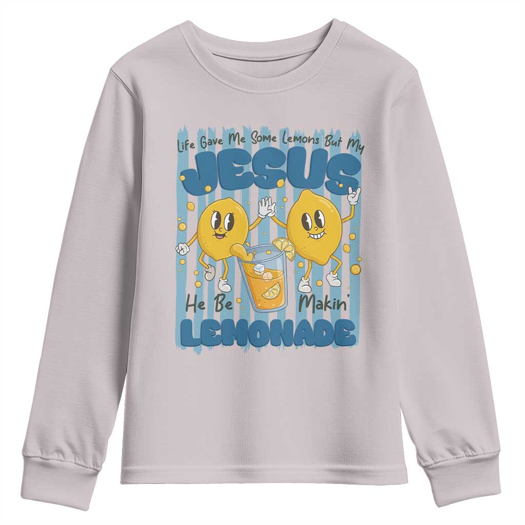 Jesus Lemonade Youth Sweatshirt Life Gave Me Some Lemons