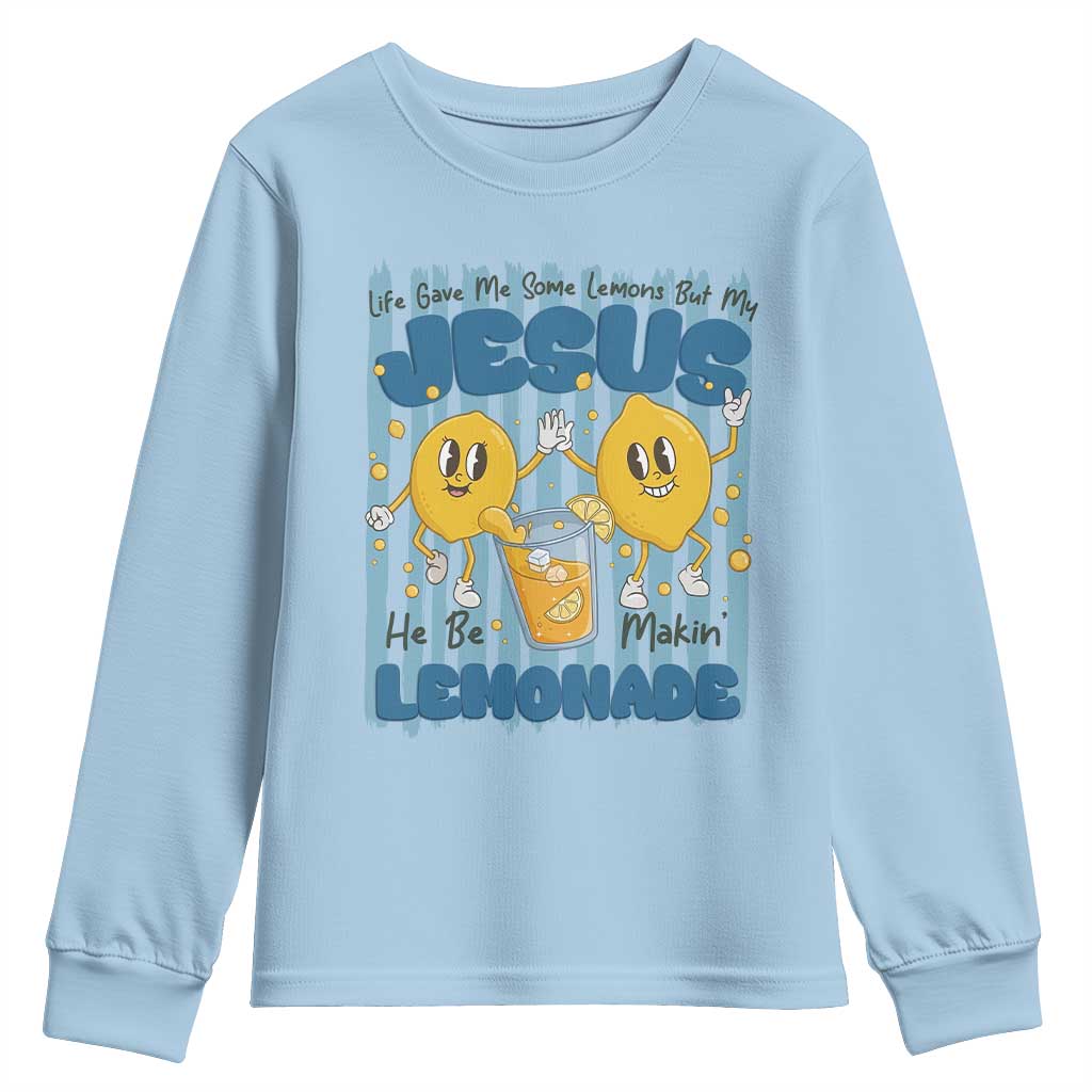 Jesus Lemonade Youth Sweatshirt Life Gave Me Some Lemons