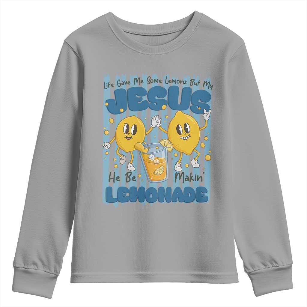 Jesus Lemonade Youth Sweatshirt Life Gave Me Some Lemons