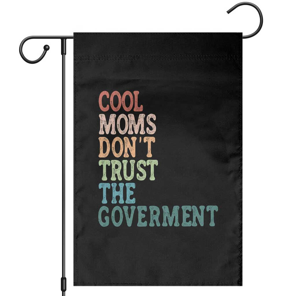 Cool Moms Don't Trust the Government Garden Flag Funny Mom Anti Government