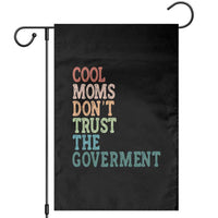 Cool Moms Don't Trust the Government Garden Flag Funny Mom Anti Government