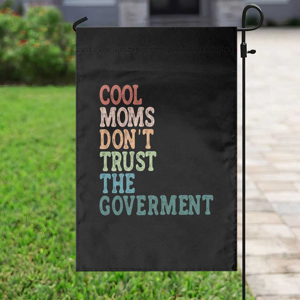 Cool Moms Don't Trust the Government Garden Flag Funny Mom Anti Government