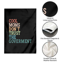 Cool Moms Don't Trust the Government Garden Flag Funny Mom Anti Government
