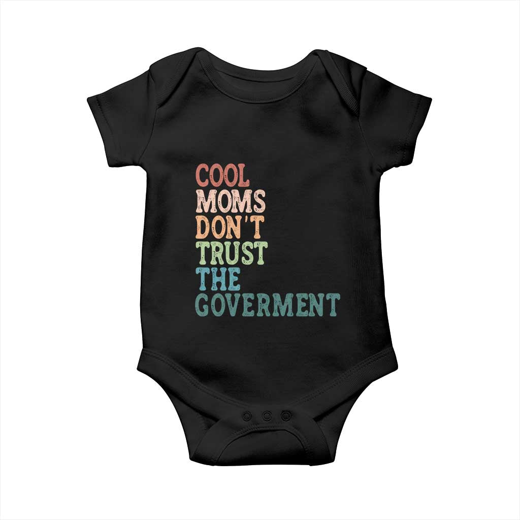 Cool Moms Don't Trust the Government Baby Onesie Funny Mom Anti Government