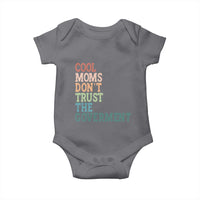 Cool Moms Don't Trust the Government Baby Onesie Funny Mom Anti Government