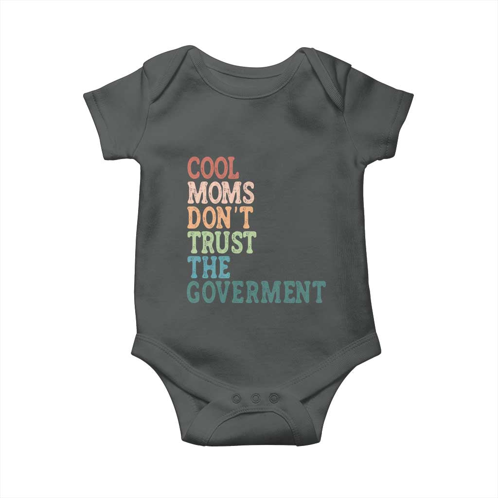 Cool Moms Don't Trust the Government Baby Onesie Funny Mom Anti Government