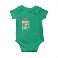 Cool Moms Don't Trust the Government Baby Onesie Funny Mom Anti Government