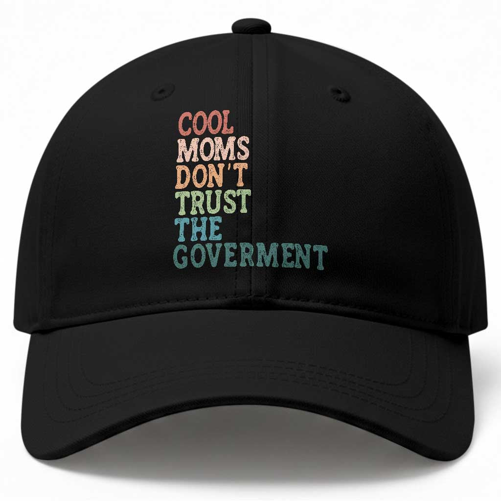 Cool Moms Don't Trust the Government Baseball Cap Funny Mom Anti Government
