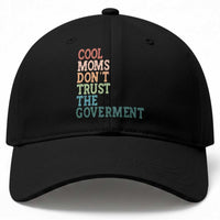 Cool Moms Don't Trust the Government Baseball Cap Funny Mom Anti Government