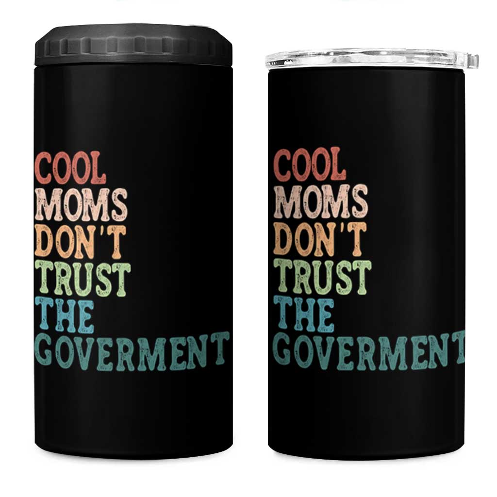 Cool Moms Don't Trust the Government 4 in 1 Can Cooler Tumbler Funny Mom Anti Government