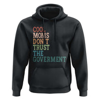 Cool Moms Don't Trust the Government Hoodie Funny Mom Anti Government