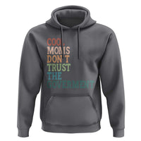 Cool Moms Don't Trust the Government Hoodie Funny Mom Anti Government