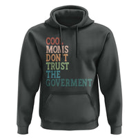 Cool Moms Don't Trust the Government Hoodie Funny Mom Anti Government