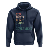 Cool Moms Don't Trust the Government Hoodie Funny Mom Anti Government