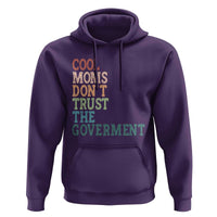 Cool Moms Don't Trust the Government Hoodie Funny Mom Anti Government