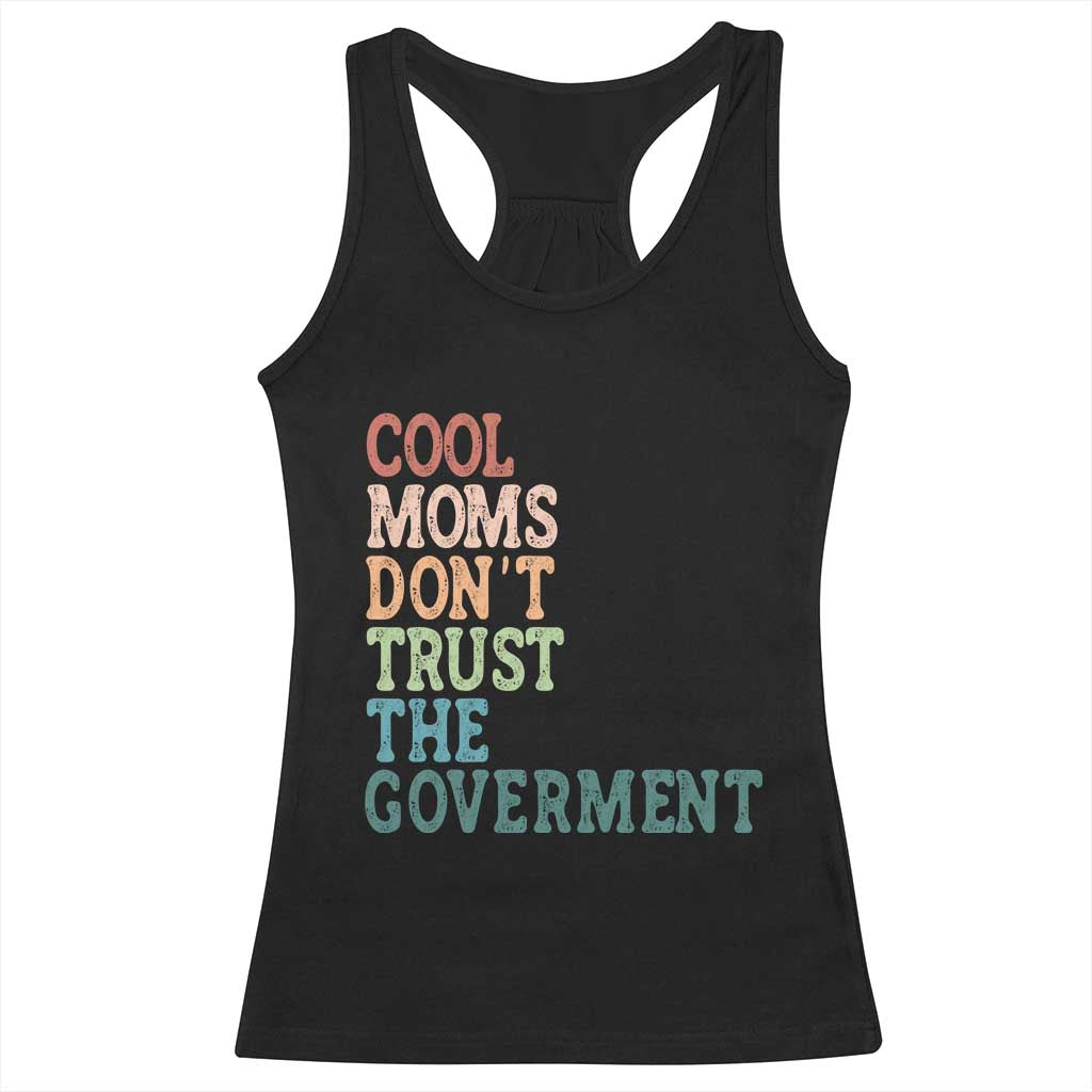 Cool Moms Don't Trust the Government Racerback Tank Top Funny Mom Anti Government