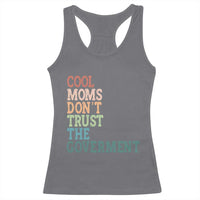 Cool Moms Don't Trust the Government Racerback Tank Top Funny Mom Anti Government